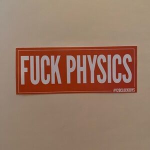 12O’CLOCK BOYS F*** Physics Sticker NEW